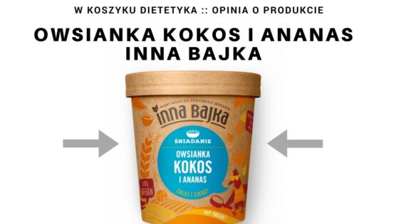 Zdjęcie okładkowe opinii o produkcie Owsianka kokos i ananas firmy Inna Bajka. Seria w koszyku dietetyka.