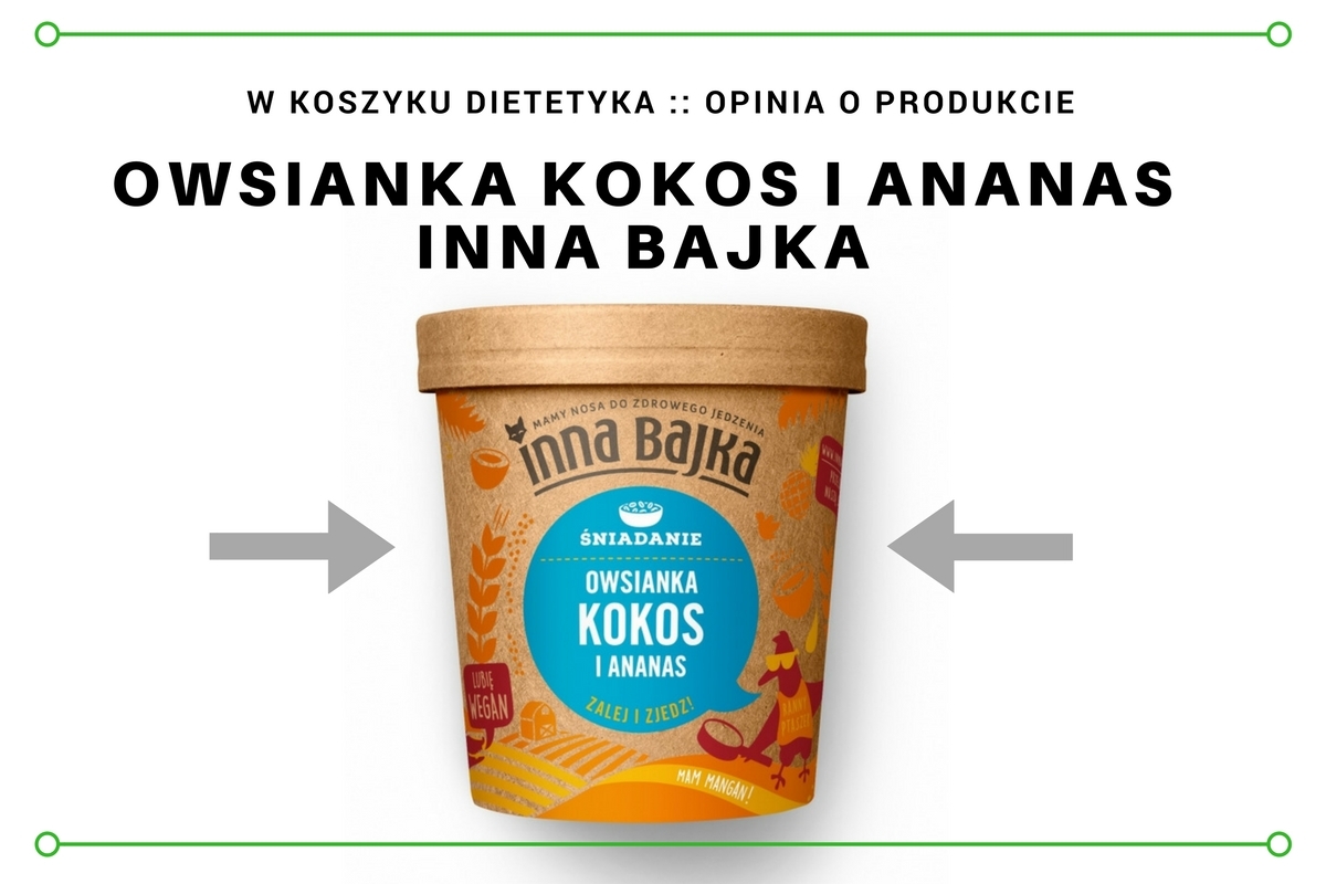 Zdjęcie okładkowe opinii o produkcie Owsianka kokos i ananas firmy Inna Bajka. Seria w koszyku dietetyka.
