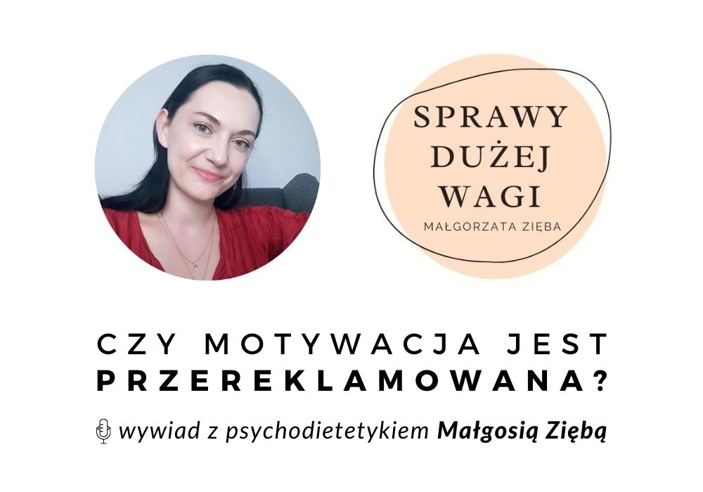 Motywacja - wywiad z Małgorzatą Ziębą psychodietetykiem