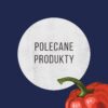 polecane-produkty-dieta-po-polsku